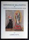 Marianische Wallfahrten im suddeutschosterreichischen Raum Analysen von der Reformations bis zur Aufklarungsepoche