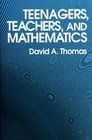 Teenagers Teachers and Mathematics