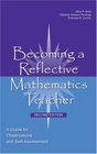 Becoming a Reflective Mathematics Teacher A Guide for Observations and SelfAssessment Second Edition