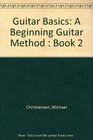 Guitar Basics A Beginning Guitar Method  Book 2