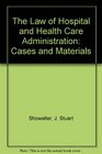 The Law of Hospital and Health Care Administration Cases and Materials