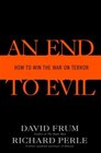 An End to Evil How to Win the War on Terror