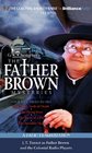 Father Brown Mysteries  The Three Tools of Death The Flying Stars The Point of a Pin and The Invisible Man A Radio Dramatization