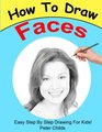 How To Draw Faces Easy step by step guide for kids on drawing faces