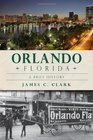 Orlando Florida A Brief History