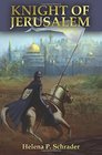 Knight of Jerusalem A Biographical Novel of Balian d'Ibelin