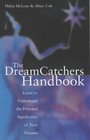 The Dream Catchers Handbook Learn to Understand the Personal Significance of Your Dreams