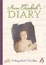 Anne Elizabeth's Diary  A Young Artist's True Story