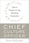 Chief Culture Officer How to Create a Living Breathing Corporation