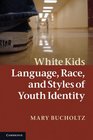 White Kids Language Race and Styles of Youth Identity