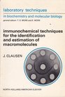 Laboratory Techniques in Biochemistry and Molecular Biology Immunochemical Techniques for the Identification and Estimation of Macromolecules