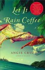 Let It Rain Coffee  A Novel