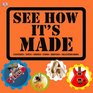 See How It's Made