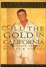 All the Gold in California And Other People Places  Things