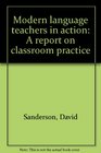 MODERN LANGUAGE TEACHERS IN ACTION A REPORT ON CLASSROOM PRACTICE