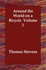 Around the World on a Bicycle  Volume I