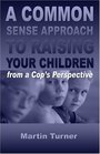 A Common Sense Guide to Raising Your Children from a Cop's Perspective