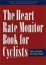The Heart Rate Monitor Book for Outdoor and Indoor Cyclists A Heart Zone Training Program
