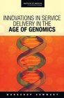 Innovations in Service Delivery in the Age of Genomics Workshop Summary