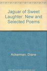 Jaguar of Sweet Laughter  New  Selected Poems