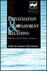 Privatization and Employment Relations The Case of the Water Industry