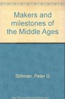 Makers and milestones of the Middle Ages