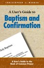 A User's Guide to The Book Of Common Prayer Baptism And Confirmation