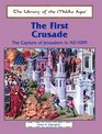 The First Crusade The Capture of Jerusalem in Ad 1099