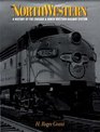 The North Western A History of the Chicago  North Western Railway System