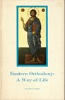 Eastern Orthodoxy A Way of Life