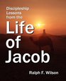 Discipleship Lessons from the Life of Jacob Bible Study Commentary on Genesis 2549 for Personal Devotional Use Small Groups or Sunday School Classes and Sermon Preparation for Pastors and Teachers
