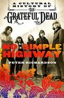 No Simple Highway A Cultural History of the Grateful Dead