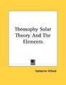 Theosophy Solar Theory And The Elements