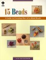 15 Beads A Guide to Creating OneofaKind Beads