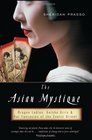 The Asian Mystique: Dragon Ladies, Geisha Girls,  Our Fantasies of the Exotic Orient