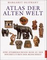 Atlas der Alten Welt Eine atemberaubende Reise zu den Hochkulturen der Menschheit