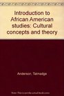 Introduction to African American studies Cultural concepts and theory