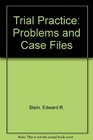 Trial Practice Problems and Case Files