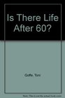 Is There Life After 60