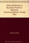 ICSA Certificate in Business Practice Business Communications Study Text