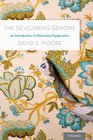 The Developing Genome An Introduction to Behavioral Epigenetics