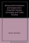 School Administration and Supervision Important Issues Concepts and Case Studies