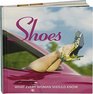 Shoes What Every Woman Should Know