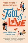 Fools In Love Fresh Twists on Romantic Tales