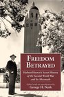 Freedom Betrayed: Herbert Hoover's Secret History of the Second World War and Its Aftermath (Hoover Inst Press Publication)