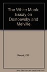 The White Monk An Essay on Dostoevsky and Melville