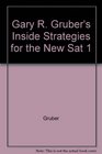 Gary R. Gruber's Inside Strategies for the New SAT 1