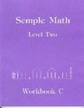 Semple Math Level Two Workbook C