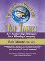 Turning Good People Into Top Talent  Key Leadership Strategies for a Winning Company Revised Fourth Edition