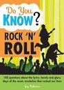 Do You Know Rock 'n' Roll 100 questions about the lyrics bands and glory days of the music revolution that rocked our lives